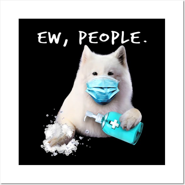 Samoyed Ew People Dog Wall Art by FilerMariette